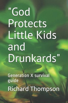 "God Protects Little Kids and Drunkards"