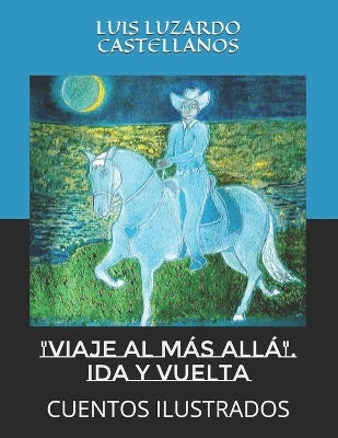 "VIAJE AL MÁS ALLÁ" Ida y vuelta.
