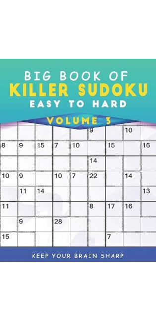 Big Book Of Killer Sudoku Easy To Hard Volume 3 - 1000+ Mind Games Deduction Puzzles With Solutions