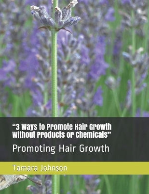 "3 Ways to Promote Hair Growth Without Products or Chemicals"