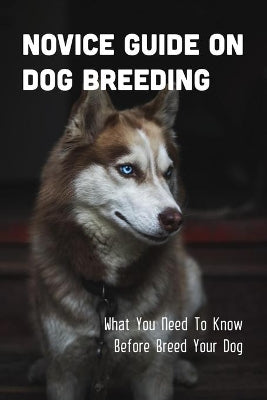 Novice Guide On Dog Breeding