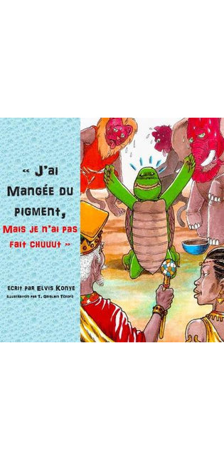 "J'ai Mangée du pigment, Mais je n'ai pas fait chuuut"