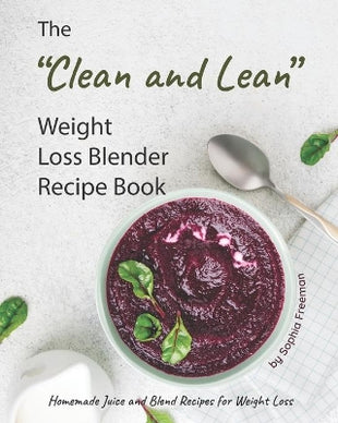 "Clean and Lean" Weight Loss Blender Recipe Book