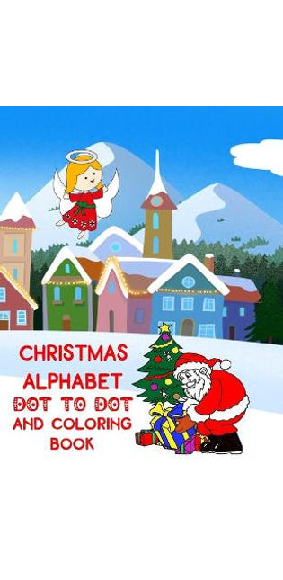 Christmas Alphabet Dot to Dot and Coloring Book