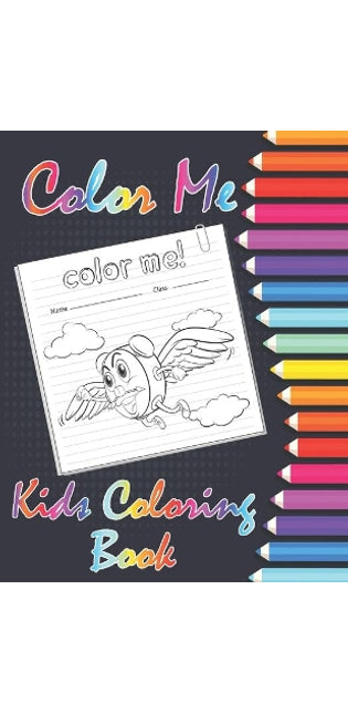 Color Me ! Kids Coloring Book