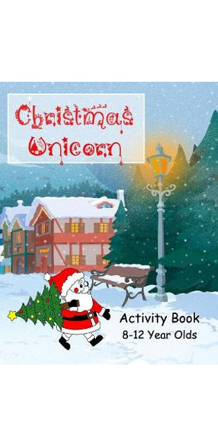 Christmas Unicorn Activity Book 8-12 Years Olds