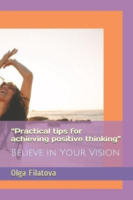 "Practical tips for achieving positive thinking"