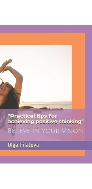 "Practical tips for achieving positive thinking"