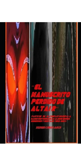 "El Manuscrito Perdido de Altair" Parte 35a de "El Complot en España, Bases Subterraneas, Aliens Grises, Gobiernos y Montauk (1942-2021)"