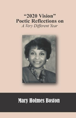 "2020 Vision" Poetic Reflections On A Very Different Year