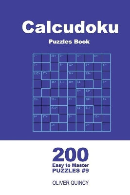 Calcudoku Puzzles Book - 200 Easy to Master Puzzles 9x9 (Volume 9)