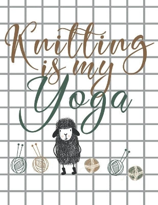 Knitting is my Yoga