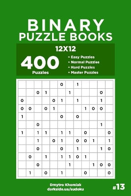 Binary Puzzle Books - 400 Easy to Master Puzzles 12x12 (Volume 13)