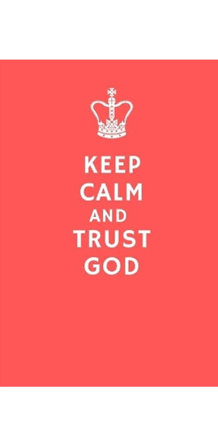 Keep Calm and Trust God