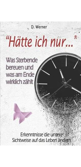 "Hätte ich nur..." - Was Sterbende bereuen und was am Ende wirklich zählt