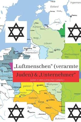 "Luftmenschen" (verarmte Juden) & "Unternehmer" Juden in den polnischen Gebieten
