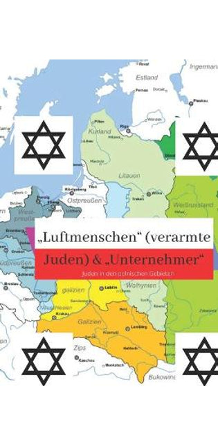"Luftmenschen" (verarmte Juden) & "Unternehmer" Juden in den polnischen Gebieten
