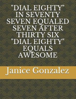 "dial Eighty" in Seventy Seven Equaled Seven After Thirty Six "dial Eighty" Equals Awesome