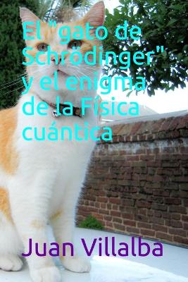 "gato de Schrödinger" y el enigma de la Física cuántica