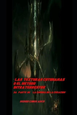 "Las Texturas Cotidianas o el Metodo Intraterrestre" 3aa parte de ""La corona de la creacion"