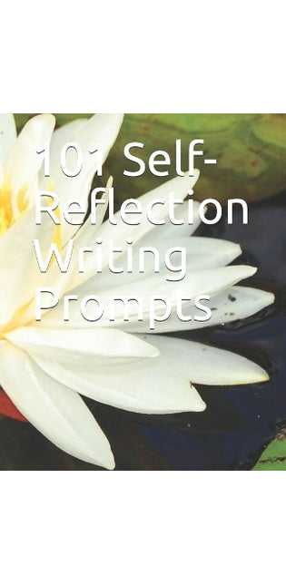 101 Self-Reflection Writing Prompts
