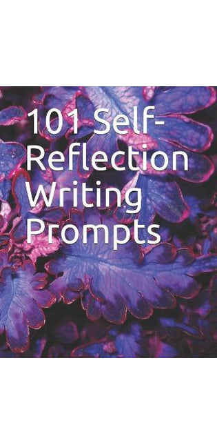 101 Self-Reflection Writing Prompts