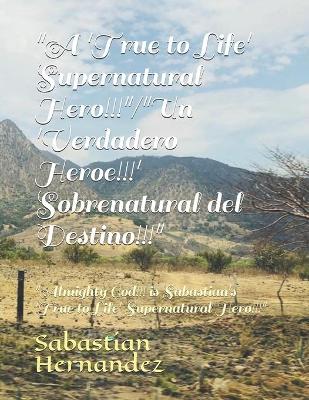 "A 'True to Life' Supernatural Hero!!!"/"Un 'Verdadero Heroe!!!' Sobrenatural del Destino!!!"