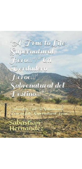 "A 'True to Life' Supernatural Hero!!!"/"Un 'Verdadero Heroe!!!' Sobrenatural del Destino!!!"