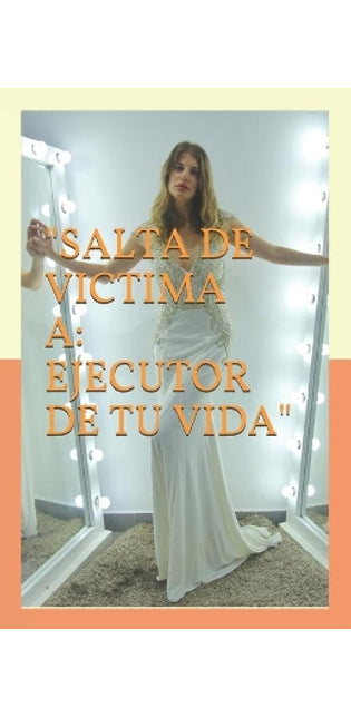 "salta de Victima a Ejecutor de Tu Vida"