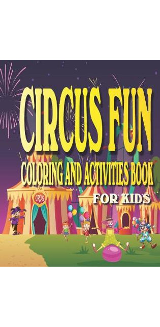 Circus Fun Coloring and Activities Book for Kids