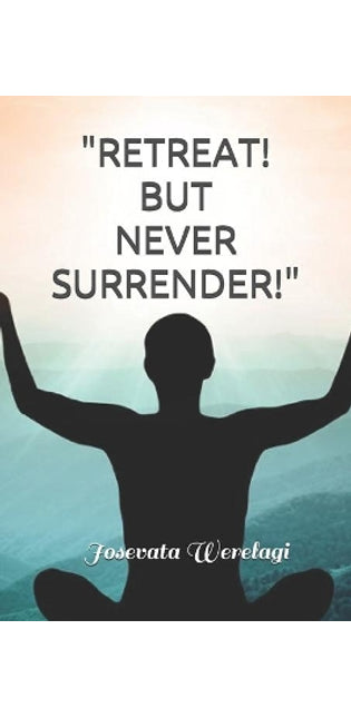 "retreat! But Never Surrender!"