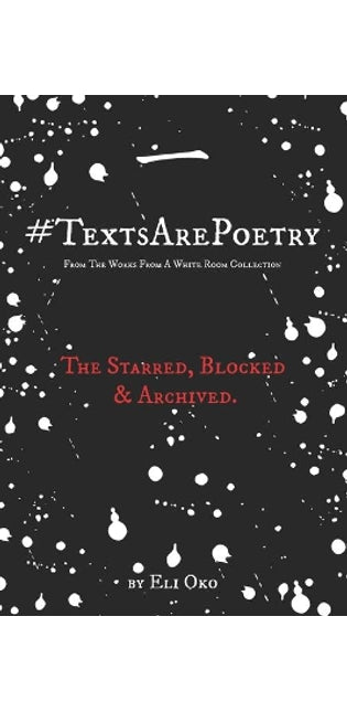#TextsArePoetry From The Works From A White Room Collection - The Starred, Blocked & Archived