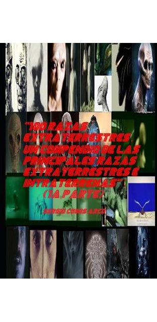 "100 Razas Extraterrestres . Un Compendio de las Principales Razas Extraterrestres e Intraterrenas" (1aa Parte)