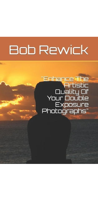 "Enhance The Artistic Quality Of Your Double Exposure Photographs"