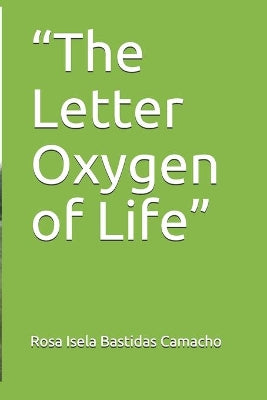 "The Letter Oxygen of Life"