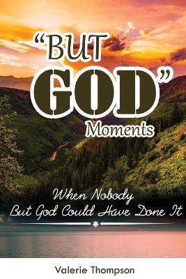 "But God" Moments