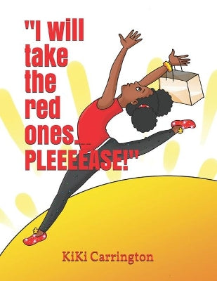 "I will take the red ones...PLEEEEASE!"