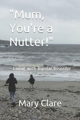 "Mum, You're a Nutter!"
