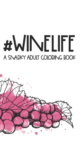 #Winelife A Snarky Adult Coloring Book