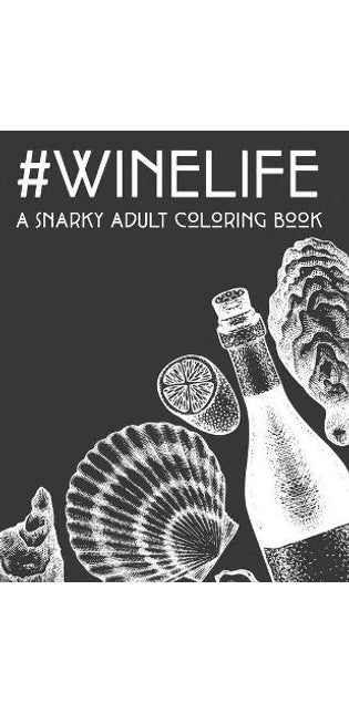 #Winelife A Snarky Adult Coloring Book