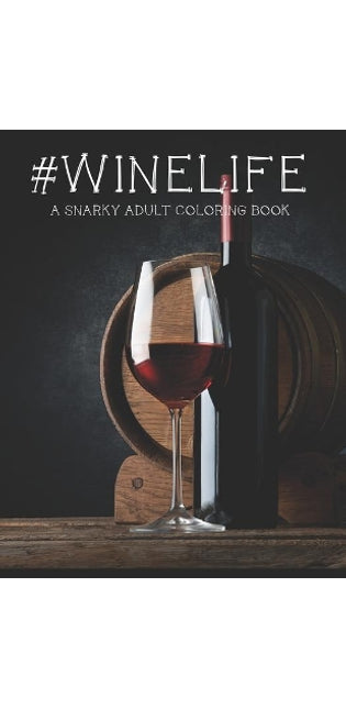 #Winelife A Snarky Adult Coloring Book