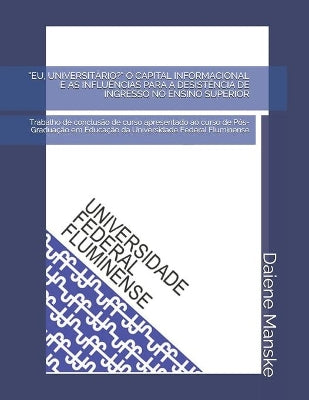 "eu, Universitário?" O Capital Informacional E as Influências Para a Desistência de Ingresso No Ensino Superior