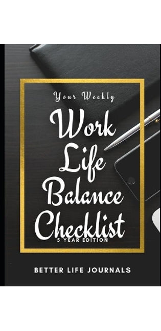 Your Weekly Work-Life Balance Checklist, 5 Year Edition