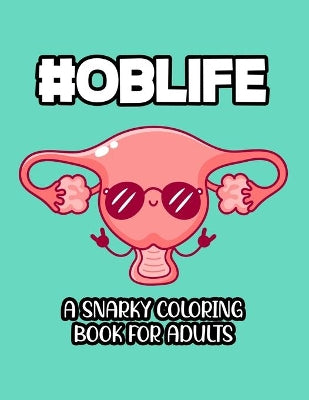 #Oblife A Snarky Coloring Book For Adults