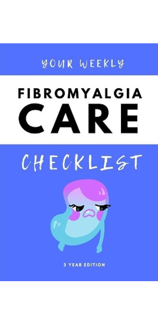 Your Weekly Fibromyalgia Care Checklist, 3 Year Edition