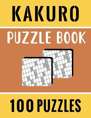 Kakuro Puzzle Book - 100 Puzzles
