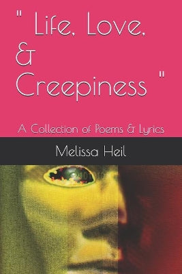 " Life, Love, & Creepiness "