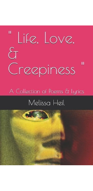 " Life, Love, & Creepiness "