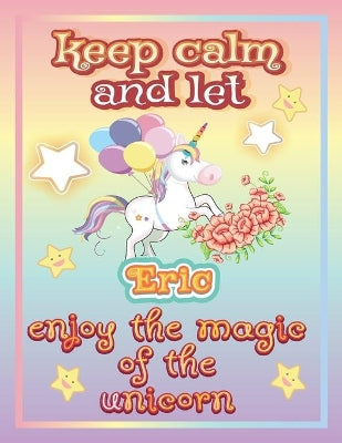 keep calm and let Eric shine through the unicorn coloring
