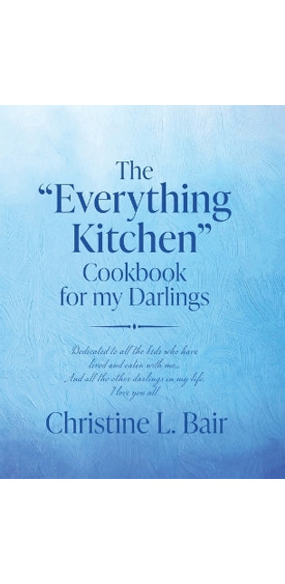 "Everything Kitchen" Cookbook for my Darlings